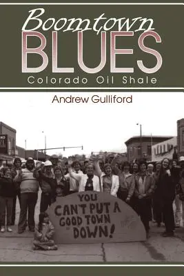 Boomtown Blues : Les schistes bitumineux du Colorado, édition révisée - Boomtown Blues: Colorado Oil Shale, Revised Edition