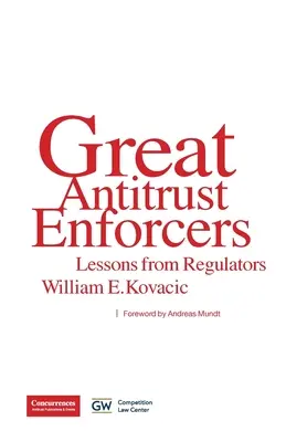 Les grands responsables de l'application de la législation antitrust : Leçons des régulateurs - Great Antitrust Enforcers: Lessons from Regulators