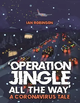 Opération « Jingle All The Way » - Une histoire de coronavirus - 'Operation Jingle All The Way' - A Coronavirus Tale