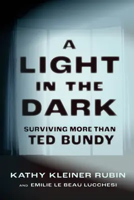 Une lumière dans l'obscurité : survivre à plus que Ted Bundy - A Light in the Dark: Surviving More Than Ted Bundy
