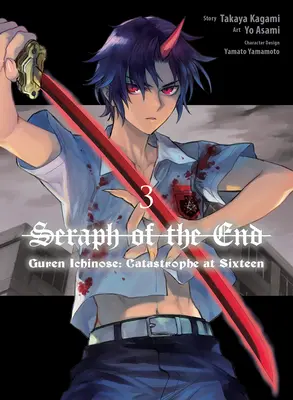 Le Séraphin de la fin : Guren Ichinose : Catastrophe à seize ans (Manga) 3 - Seraph of the End: Guren Ichinose: Catastrophe at Sixteen (Manga) 3
