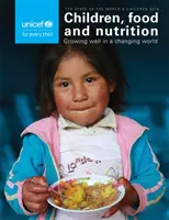 La Situation des enfants dans le monde 2019 : Les enfants, l'alimentation et la nutrition - Bien grandir dans un monde qui change - The State of the World's Children 2019: Children, Food and Nutrition - Growing Well in a Changing World