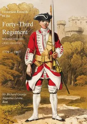 Archives historiques du quarante-troisième régiment, Monmouthshire Light Infantry (Oxfordshire & Buckinghamshire L.I.) - Historical Records of the Forty-Third Regiment, Monmouthshire Light Infantry.(Oxfordshire & Buckinghamshire L.I.)