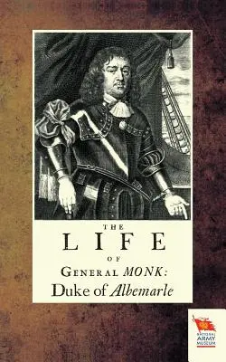 Vie du général Monk, duc d'Albemarle - Life of General Monk: Duke of Albemarle