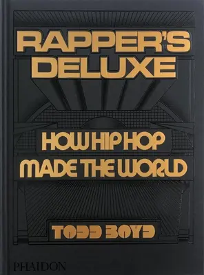 Rapper's Deluxe : comment le hip-hop a fait le monde - Rapper's Deluxe: How Hip Hop Made the World