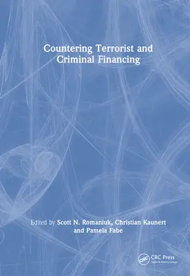 La lutte contre le financement du terrorisme et de la criminalité : Théorie et pratique - Countering Terrorist and Criminal Financing: Theory and Practice