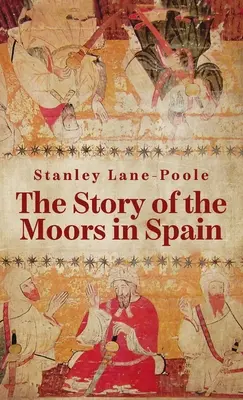 Histoire des Maures en Espagne Hardcover - Story Of The Moors In Spain Hardcover