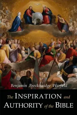 L'inspiration et l'autorité de la Bible - The Inspiration and Authority of the Bible