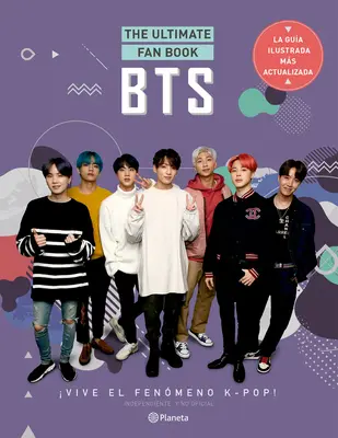 Bts. l'ultime livre des fans : Vive le monde de la K-Pop ! Le livre des fans de K-Pop Vive El Fenmeno K-Pop ! Independiente Y No Oficial - Bts. the Ultimate Fan Book: Vive El Fenmeno K-Pop! Independiente Y No Oficial: Vive El Fenmeno K-Pop! Independiente Y No Oficial