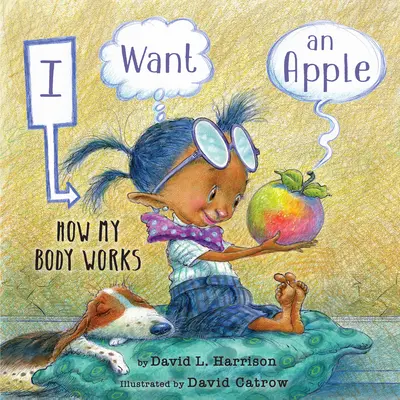 Je veux une pomme : Comment fonctionne mon corps - I Want an Apple: How My Body Works