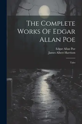 Les œuvres complètes d'Edgar Allan Poe : Contes - The Complete Works Of Edgar Allan Poe: Tales