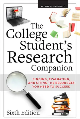 Le compagnon de recherche de l'étudiant : Trouver, évaluer et citer les ressources dont vous avez besoin pour réussir, sixième édition - The College Student's Research Companion: Finding, Evaluating, and Citing the Resources You Need to Succeed, Sixth Edition