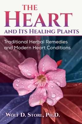 Le cœur et ses plantes médicinales : Remèdes traditionnels à base de plantes et affections cardiaques modernes - The Heart and Its Healing Plants: Traditional Herbal Remedies and Modern Heart Conditions