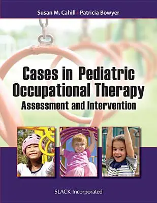Cas d'ergothérapie pédiatrique : Évaluation et intervention - Cases in Pediatric Occupational Therapy: Assessment and Intervention