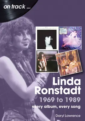 Linda Ronstadt 1969 à 1989 : Chaque album, chaque chanson - Linda Ronstadt 1969 to 1989: Every Album, Every Song