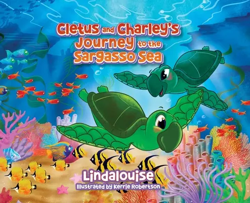 Le voyage de Cletus et Charley à la mer des Sargasses : Livre 2 de la série Cletus la petite tortue caouanne - Cletus and Charley's Journey to the Sargasso Sea: Book 2 of the Cletus the Little Loggerhead Turtle Series