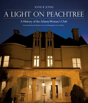Une lumière sur Peachtree : Une histoire de l'Atlanta Woman's Club - A Light on Peachtree: A History of the Atlanta Woman's Club