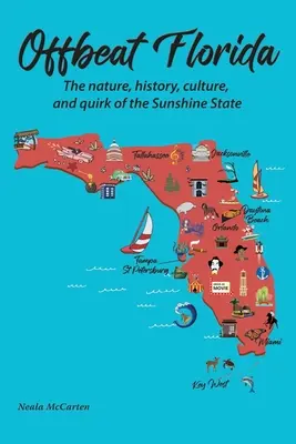 La Floride à contre-courant : La nature, l'histoire, la culture et les bizarreries du Sunshine State - Offbeat Florida: The nature, history, culture, and quirk of the Sunshine State