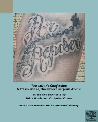 La confession de l'amant : Une traduction de la Confessio Amantis de John Gower - The Lover's Confession: A Translation of John Gower's Confessio Amantis