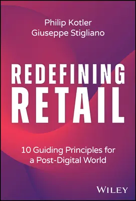 Redéfinir le commerce de détail : 10 principes directeurs pour un monde post-numérique - Redefining Retail: 10 Guiding Principles for a Post-Digital World