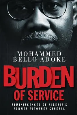 Le fardeau du service : Réminiscences de l'ancien procureur général du Nigeria - Burden Of Service: Reminiscences of Nigeria's former Attorney-General