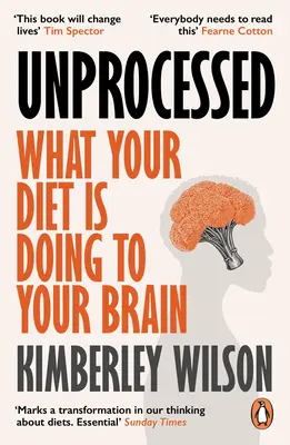 Non transformé : Comment les aliments que nous mangeons alimentent notre crise de santé mentale - Unprocessed: How the Food We Eat Is Fuelling Our Mental Health Crisis