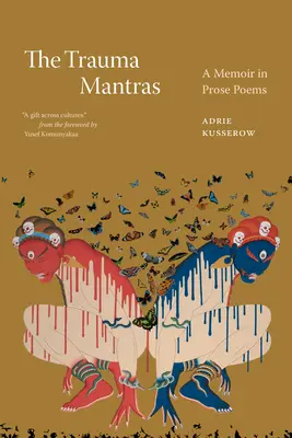Les mantras du traumatisme : Un mémoire en poèmes en prose - The Trauma Mantras: A Memoir in Prose Poems