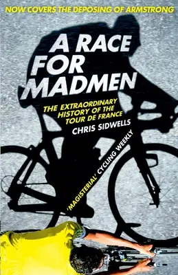 Une course de fous : Une histoire du Tour de France - A Race for Madmen: A History of the Tour de France