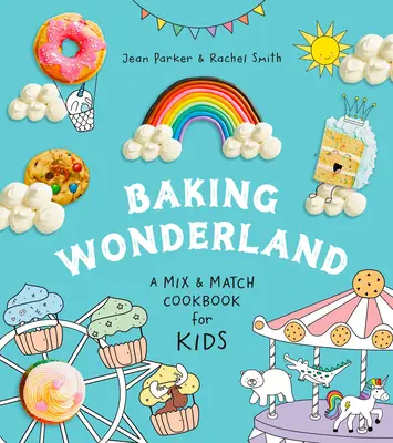 Baking Wonderland : Un livre de recettes mixtes pour les enfants ! - Baking Wonderland: A Mix & Match Cookbook for Kids!