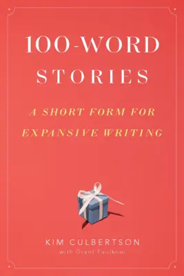 Histoires de 100 mots : Une forme courte pour une écriture étendue - 100-Word Stories: A Short Form for Expansive Writing