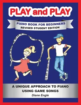 Jouer et jouer : Apprendre à jouer du piano et du clavier à l'aide d'une méthode facile et amusante ÉDITION ÉTUDIANTE RÉVISÉE - Play and Play: Learn How to Play the Piano and Keyboard Using a Fun and Easy Method REVISED STUDENT EDITION