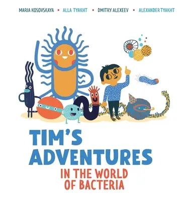 Les aventures de Tim dans le monde des bactéries - Tim's Adventures in the World of Bacteria