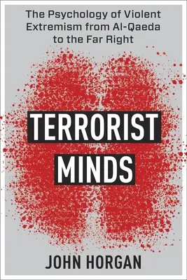 L'esprit terroriste : La psychologie de l'extrémisme violent, d'Al-Qaida à l'extrême droite - Terrorist Minds: The Psychology of Violent Extremism from Al-Qaeda to the Far Right