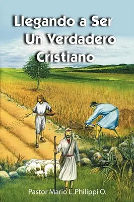 Llegando a Ser un Verdadero Cristiano (en anglais) - Llegando a Ser un Verdadero Cristiano