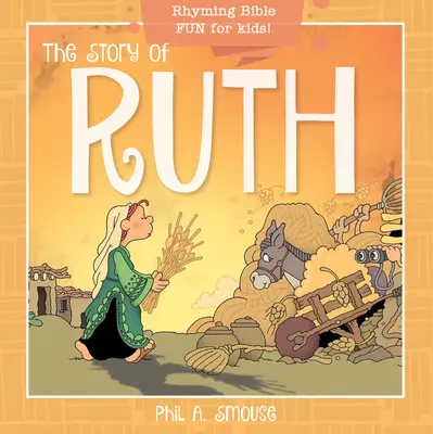 L'histoire de Ruth : La Bible en rimes pour les enfants ! - The Story of Ruth: Rhyming Bible Fun for Kids!