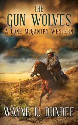 Les loups des armes : Un western de Lone McGantry - The Gun Wolves: A Lone McGantry Western
