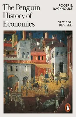 Penguin History of Economics - Nouveau et révisé - Penguin History of Economics - New and Revised