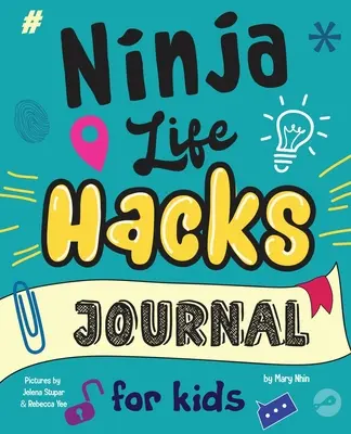 Ninja Life Hacks Journal for Kids : Un journal d'accompagnement à conserver pour développer un état d'esprit de croissance, un discours positif sur soi et des compétences en matière de fixation d'objectifs. - Ninja Life Hacks Journal for Kids: A Keepsake Companion Journal To Develop a Growth Mindset, Positive Self Talk, and Goal-Setting Skills