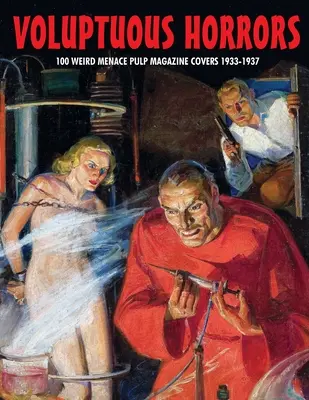 Horreurs voluptueuses : 100 couvertures de pulps de Weird Menace 1933-1937 - Voluptuous Horrors: 100 Weird Menace Pulp Magazine Covers 1933-1937