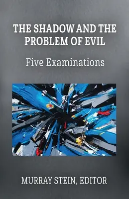 L'ombre et le problème du mal : cinq examens - The Shadow and the Problem of Evil: Five Examinations