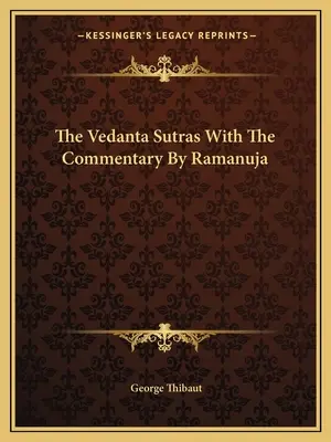 Les Sutras du Vedanta avec le commentaire de Ramanuja - The Vedanta Sutras With The Commentary By Ramanuja
