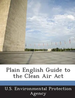 Guide en anglais clair de la loi sur la pureté de l'air (Clean Air ACT) - Plain English Guide to the Clean Air ACT