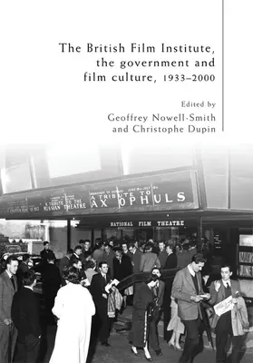 Le British Film Institute, le gouvernement et la culture cinématographique, 1933-2000 - The British Film Institute, the Government and Film Culture, 1933-2000