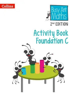 Busy Ant Maths 2ème édition -- Activity Book C Foundation - Busy Ant Maths 2nd Edition -- Activity Book C Foundation