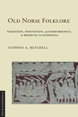 Old Norse Folklore : Tradition, innovation et performance dans la Scandinavie médiévale - Old Norse Folklore: Tradition, Innovation, and Performance in Medieval Scandinavia