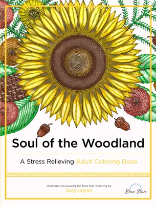 L'âme de la forêt : Un livre de coloriage pour adultes contre le stress - Soul of the Woodland: A Stress Relieving Adult Coloring Book