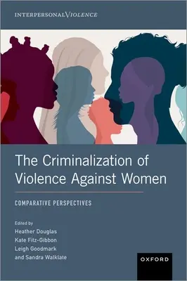 La criminalisation de la violence à l'égard des femmes : Perspectives comparatives - The Criminalization of Violence Against Women: Comparative Perspectives