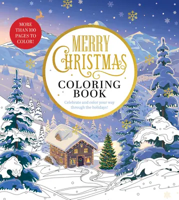 Livre de coloriage Merry Christmas : Plus de 100 pages à colorier pour célébrer et colorier les fêtes de fin d'année ! - Merry Christmas Coloring Book: Celebrate and Color Your Way Through the Holidays - More Than 100 Pages to Color!