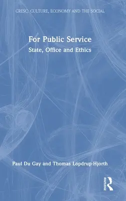 Pour le service public : L'État, la fonction et l'éthique - For Public Service: State, Office and Ethics