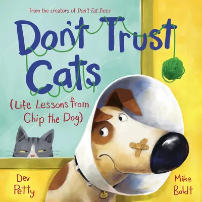 Ne faites pas confiance aux chats : Les leçons de vie de Chip le chien - Don't Trust Cats: Life Lessons from Chip the Dog